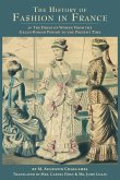 The History of Fashion in France: or, The Dress of Women From the Gallo-Roman Period to the Present Time