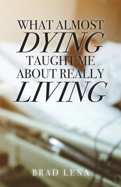 What Almost Dying Taught Me About Really Living - Lena, Brad