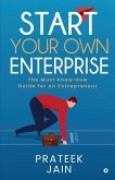 Start Your Own Enterprise: The Must Know-How Guide for an Entrepreneur