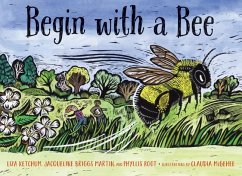 Begin with a Bee - Ketchum, Liza; Martin, Jacqueline Briggs; Root, Phyllis
