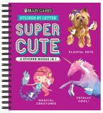 Brain Games - Sticker by Letter: Super Cute - 3 Sticker Books in 1 (30 Images to Sticker: Playful Pets, Totally Cool!, Magical Creatures)
