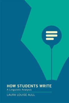 How Students Write: A Linguistic Analysis - Aull, Laura Louise