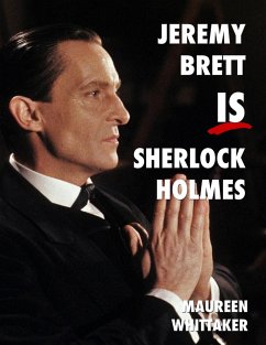 Jeremy Brett is Sherlock Holmes - Whittaker, Maureen