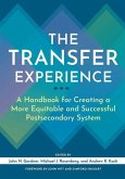 The Transfer Experience: A Handbook for Creating a More Equitable and Successful Postsecondary System