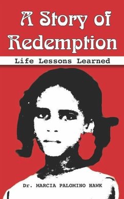 A Story of Redemption: Life Lessons Learned - Hawk, Marcia Palomino