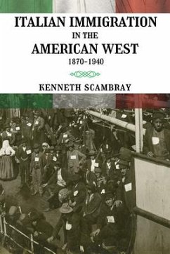 Italian Immigration in the American West: 1870-1940 - Scambray, Kenneth