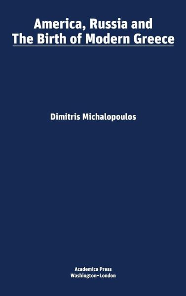 America, Russia and the birth of modern Greece America, Russia and the birth of modern Greece