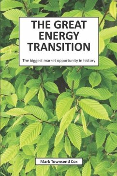 The Great Energy Transition: The biggest market opportunity in history - Cox, Mark Townsend