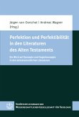 Perfektion und Perfektibilität in den Literaturen des Alten Testaments (eBook, PDF)