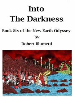 Into the Darkness Book Six of the New Earth Odyssey (eBook, ePUB) - Blumetti, Robert