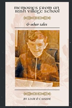 Memories from an Irish Village School & Other Tales - O Caiside, Liam