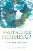 Was It All For Nothing?: Finding Purpose Through Trauma