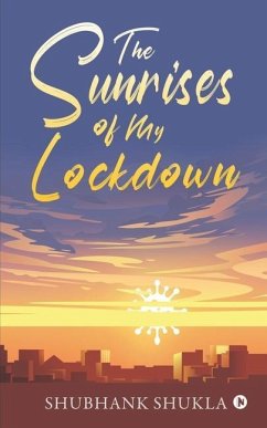 The Sunrises of My Lockdown - Shubhank Shukla