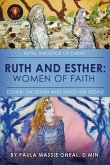 Ruth and Esther: Ruth: Ancestor of Christ Esther: the Queen Who Saved Her People
