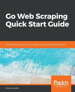 Go Web Scraping Quick Start Guide - Smith, Vincent