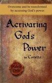 Activating God's Power in Corielle: Overcome and be transformed by accessing God's power. Activating God's Power in Corielle: Overcome and be transformed by accessing God's power.