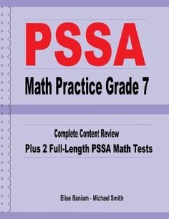 PSSA Math Practice Grade 7: Complete Content Review Plus 2 Full-length PSSA Math Tests - Smith, Michael; Baniam, Elise