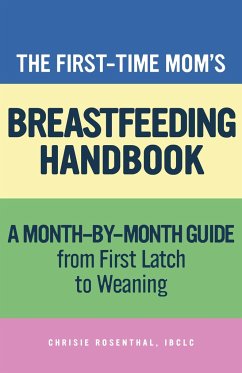 The First-Time Mom's Breastfeeding Handbook - Rosenthal, Chrisie