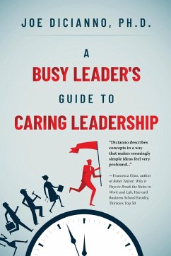 A Busy Leader's Guide for Caring Leadership - Dicianno, Joe