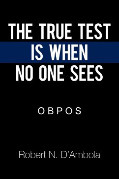 The True Test Is When No One Sees - D'Ambola, Robert N.