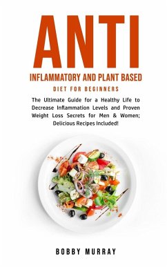 Anti Inflammatory and Plant Based Diet for Beginners - Murray, Bobby