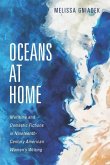 Oceans at Home: Maritime and Domestic Fictions in Nineteenth-Century American Women's Writing