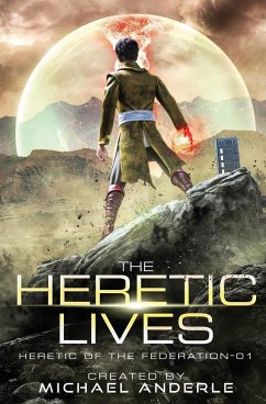 The Heretic Lives - Anderle, Michael