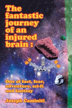 The Fantastic Journey of an Injured Brain - Caminiti, Joseph