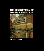 Danny Lyon: The Destruction of Lower Manhattan (Signed Edition)