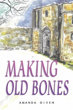 Making Old Bones - Given, Amanda