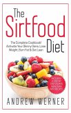 The Sirtfood Diet: The Complete Cookbook! Activate Your Skinny Gene, Lose Weight, Burn Fat & Get Lean (Includes A Step-By-Step 21 Days Me