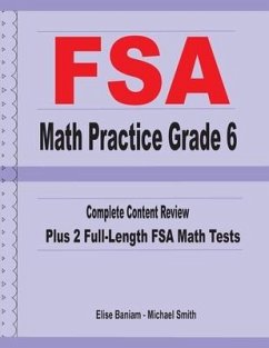 FSA Math Practice Grade 6: Complete Content Review Plus 2 Full-length FSA Math Tests - Smith, Michael; Baniam, Elise