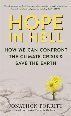 Hope in Hell: How We Can Confront the Climate Crisis & Save the Earth - Porritt, Jonathon