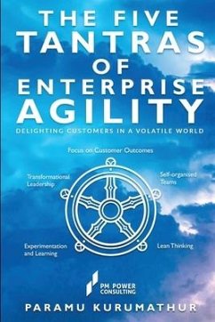 The Five Tantras of Enterprise Agility: Delighting Customers in a Volatile World - Paramu Kurumathur