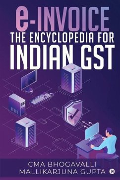 e-Invoice the Encyclopedia for Indian GST - Cma Bhogavalli Mallikarjuna Gupta