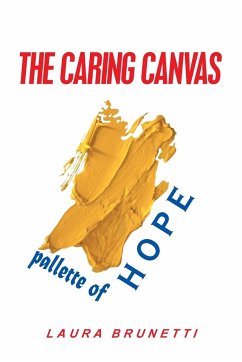 The Caring Canvas Pallette of Hope - Brunetti, Laura