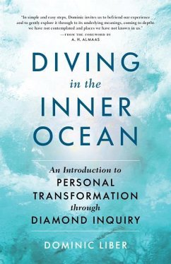 Diving in the Inner Ocean: An Introduction to Personal Transformation Through Diamond Inquiry - Liber, Dominic C.; Almaas, A. H.