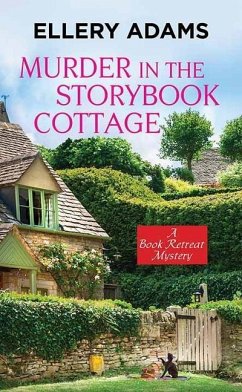 Murder in the Storybook Cottage: A Book Retreat Mystery - Adams, Ellery