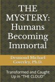 The Mystery: HUMANS BECOMING IMMORTAL: Transformed and Caught Up By THE CLOUD