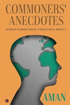 Commoners' Anecdotes: Honest Stories From A Millennial Minus 1 - Aman