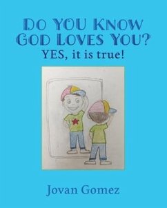 Do YOU Know God Loves You? YES, it is true! - Gomez, Jovan