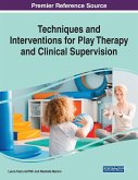Techniques and Interventions for Play Therapy and Clinical Supervision, 1 volume