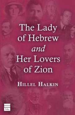 The Lady of Hebrew and Her Lovers of Zion - Halkin, Hillel