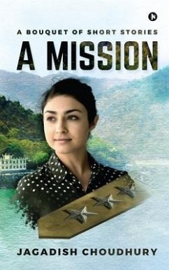 A Mission: A Bouquet of Short Stories - Jagadish Choudhury