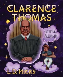 Clarence Thomas: The Things He Learned - Hicks, L. D.