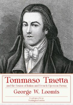 Tommaso Traetta and the Fusion of Italian and French Opera in Parma - Loomis, George W.