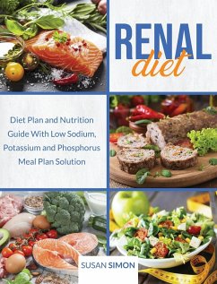 Renal Diet: Diet Plan and Nutrition Guide With Low Sodium, Potassium and Phosphorus Meal Plan Solution - Simon, Susan