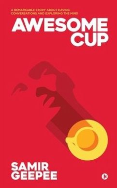 Awesome Cup: A Remarkable Story about Having Conversations and Exploring the Mind - Samir Geepee