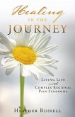 Healing in the Journey: Living Life with Complex Regional Pain Syndrome