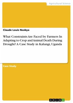 What Constraints Are Faced by Farmers In Adapting to Crop and Animal Death During Drought? A Case Study in Kalungi, Uganda